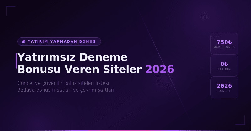Yatırımsız Deneme Bonusu Veren Siteler 2026 - Güncel Liste